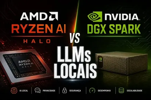 A Briga dos Gigantes: AMD Ryzen AI Halo vs NVIDIA DGX Spark — Quem Leva o Melhor PC para Rodar LLMs Localmente?